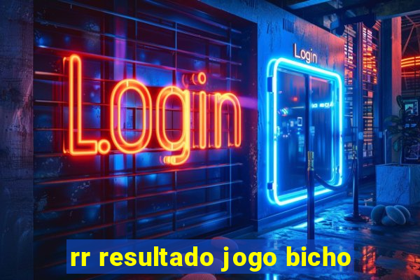 rr resultado jogo bicho